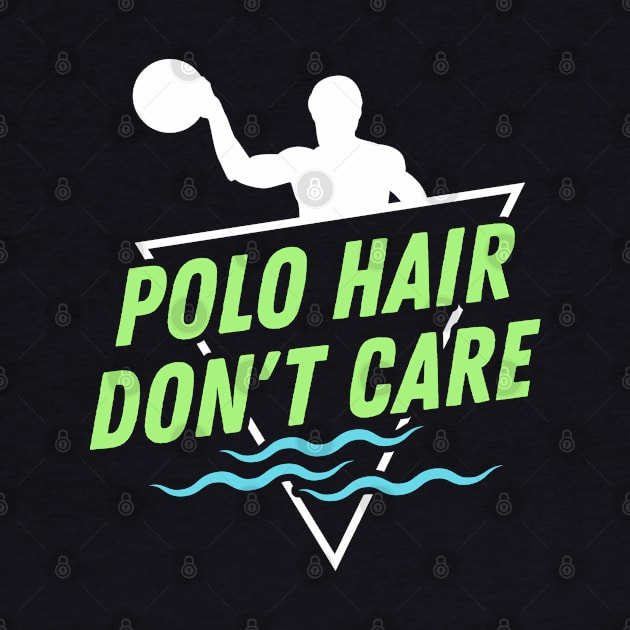 Polo Hair don't care - Funny Water Polo by Shirtbubble